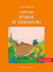 Le più belle storie di dinosauri. Ediz. ad alta leggibilità