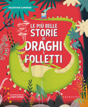 Le più belle storie di draghi e folletti. Ediz. a colori - Valentina Camerini