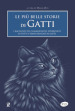 Le più belle storie di gatti. I racconti più commoventi e divertenti di tutti i tempi dedicati ai gatti