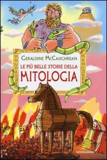 Le più belle storie della mitologia. Ediz. illustrata - Geraldine McCaughrean