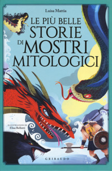 Le più belle storie di mostri mitologici - Luisa Mattia