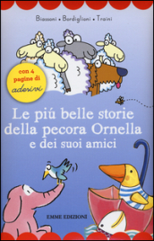 Le più belle storie della pecora Ornella e dei suoi amici. Con adesivi