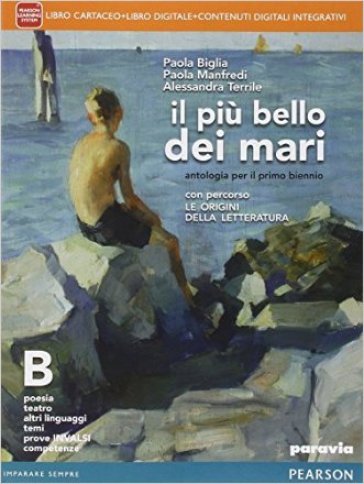 Il più bello dei mari. Con Percorso le origini della letteratura. Per le Scuole superiori. Con e-book. Con espansione online. Vol. 2 - Paola Biglia - Paola Manfredi - Alessandra Terrile