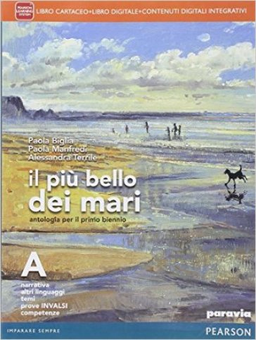 Il più bello dei mari. Vol. A. Didastore. Per le Scuole superiori. Con e-book. Con espansione online - Paola Biglia - Paola Manfredi - Alessandra Terrile