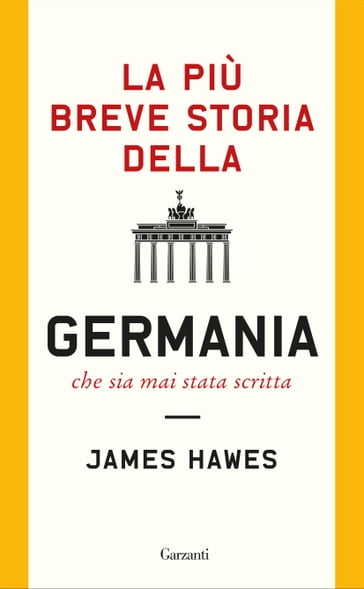 La più breve storia della Germania che sia mai stata scritta - James Hawes