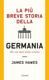 La più breve storia della Germania che sia mai stata scritta