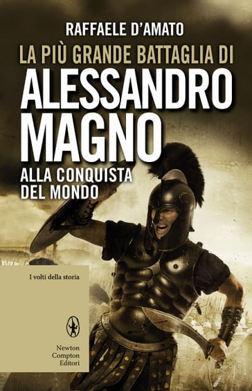 La più grande battaglia di Alessandro Magno - Raffaele D