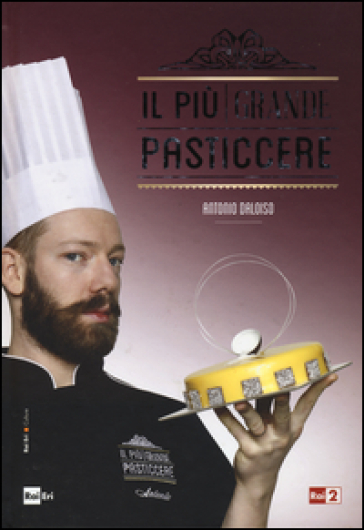 Il più grande pasticcere. Ediz. illustrata - Antonio Daloiso