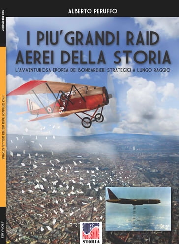 I più grandi raid aerei della storia - Alberto Peruffo