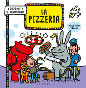 La pizzeria. I birbanti di Agostino. Ediz. a colori - Agostino Traini