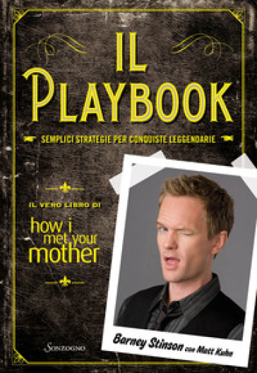 Il playbook. Semplici strategie per conquiste leggendarie. Il vero libro di How I met your...