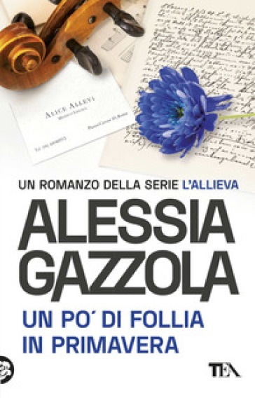 Un po' di follia in primavera. Edizione speciale anniversario - Alessia Gazzola