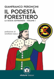 Il podestà forestiero. La scelta sovranista. Ediz. speciale. 1.