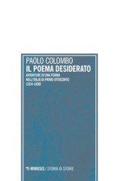 Il poema desiderato. Avventure di una forma nell Italia del primo ottocento (1804-1850)