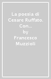 La poesia di Cesare Ruffato. Con un saggio di Daniela Forni sulla bibliografia critica