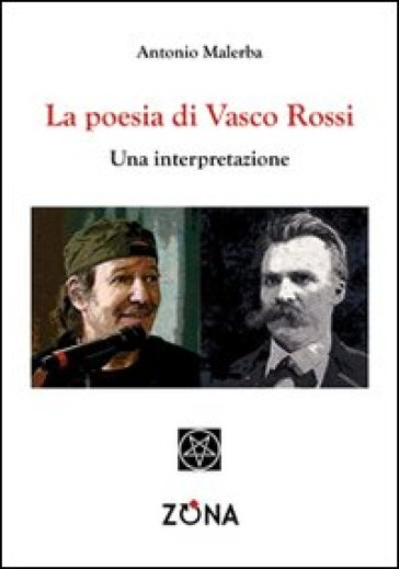 La poesia di Vasco Rossi. Una interpretazione - Antonio Malerba