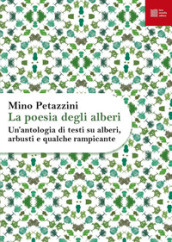 La poesia degli alberi. Un antologia di testi su alberi, arbusti e qualche rampicante