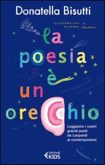 La poesia è un orecchio. Leggiamo i nostri grandi poeti da Leopardi ai contemporanei - Donatella Bisutti