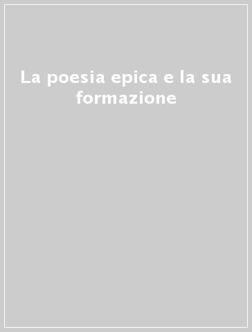 La poesia epica e la sua formazione