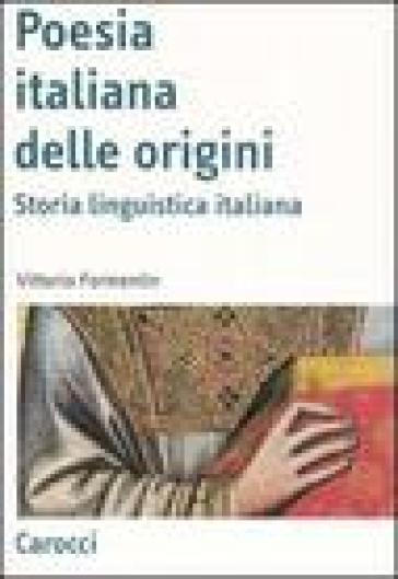 La poesia italiana delle origini. Storia linguistica italiana - Vittorio Formentin