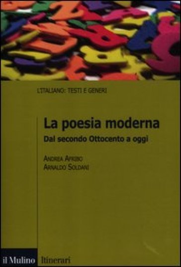 La poesia moderna. Dal secondo Ottocento a oggi - Arnaldo Soldani - Andrea Afribo