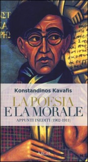 La poesia e la morale. Appunti inediti (1902-1911) - Konstantinos Kavafis