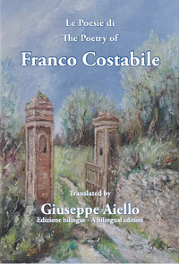 Le poesie di Franco Costabile - The poetry of Franco Costabile. Ediz. bilingue - Franco Costabile