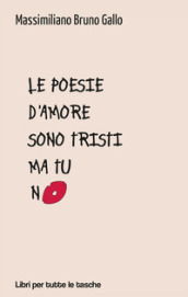 Le poesie d amore sono tristi ma tu no