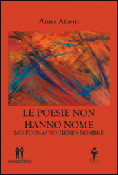 Le poesie non hanno nome-Los poemas no tienen nombre. Ediz. bilingue