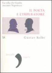 Il poeta e l imperatore. La volta che Goethe incontrò Napoleone