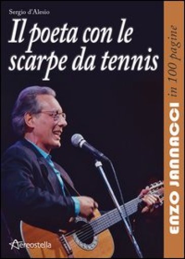 Il poeta con le scarpe da tennis. Enzo Jannacci in 100 pagine - Sergio D