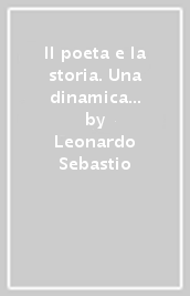 Il poeta e la storia. Una dinamica dantesca