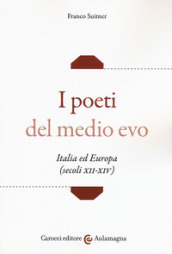 I poeti del medio evo. Italia ed Europa (secoli XII-XIV)