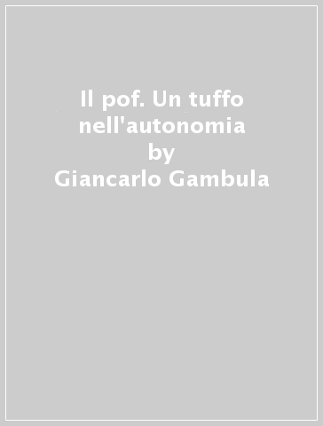 Il pof. Un tuffo nell'autonomia - Giancarlo Gambula
