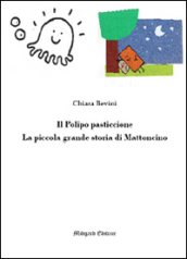 Il polipo pasticcione-La piccola grande storia di Mattoncino