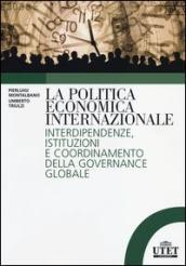 La politica economica internazionale. Interdipendenze, istituzioni e coordinamento della gorvenance globale