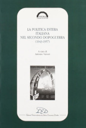 La politica estera italiana nel secondo dopoguerra (1943-1957)