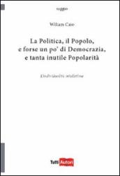 La politica, il popolo, e forse un po  di democrazia