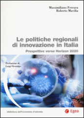 Le politiche regionali innovazione in Italia. Prospettive verso Horizon 2020