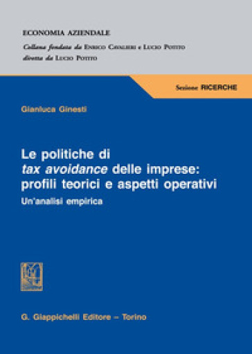 Le politiche di tax avoidance delle imprese: profili teorici e aspetti operativi. Un'anali...