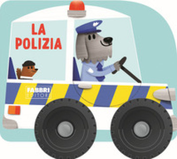 Il polizia. I libri con le ruote. Mini. Ediz. a colori