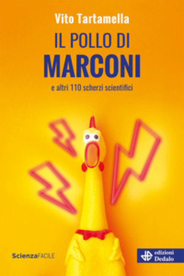 Il pollo di Marconi e altri 110 scherzi scientifici - Vito Tartamella