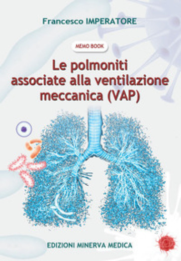 Le polmoniti associate alla ventilazione meccanica (VAP) - Francesco Imperatore