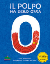 Il polpo ha zero ossa. Un libro per contare e scoprire il mondo