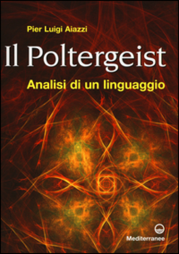 Il poltergeist. Analisi di un linguaggio - P. Luigi Aiazzi