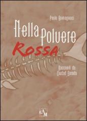 Nella polvere rossa. Racconti da Ciudad Dorada