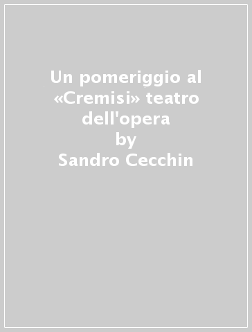 Un pomeriggio al «Cremisi» teatro dell'opera - Sandro Cecchin