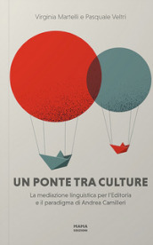 Un ponte tra culture. La mediazione linguistica per l editoria e il paradigma di Andrea Camilleri