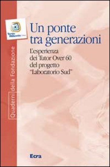 Un ponte tra generazioni. L'esperienza dei tutor over 60 del progetto «Laboratorio Sud» - Laura Badaracchi