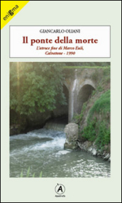 Il ponte della morte. L atroce fine di Marco Euli, Calvatone 1990